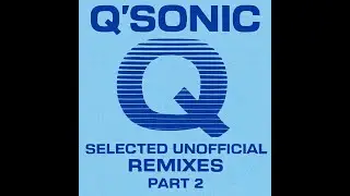Q'Sonic - Selected Unofficial Remixes - PART 2