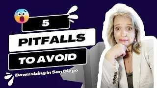 5 pitfalls to avoid when downsizing in San Diego!
