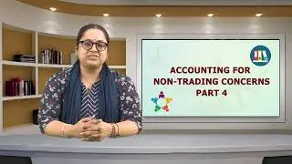 Accounting for Non-Trading Concerns :Part-4 #ch7 #swayamprabha