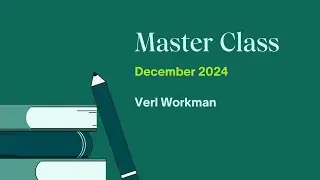 December 2024: Master Class ft. Verl Workman