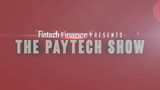 Fintech Finance Presents: The Paytech Show 1.04 - Collaboration and Innovation