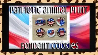 Patriotic Animal Print Fondant Cookies (2024)