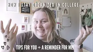 how I stay organized in college | tips for you + a reminder for me!