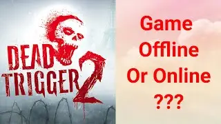dead trigger 2 game offline or online?