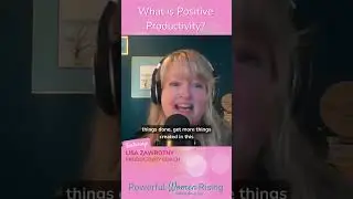 Ep 98: What is Positive Productivity
