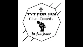 TYT FOR HIM CLEAN COMEDY