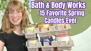 Bath & Body Works 15 Favorite Spring Candles Ever - Shopping My Stash!