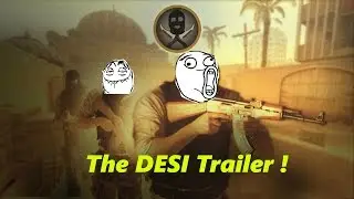 CS:GO TRAILER -The DESI version