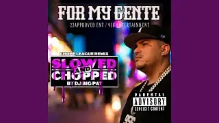 For My Gente (Chopped & Screwed)