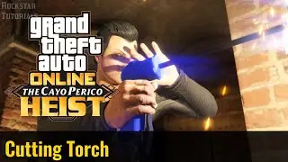 GTA Online: The Cayo Perico Heist Prep - Cutting Torch