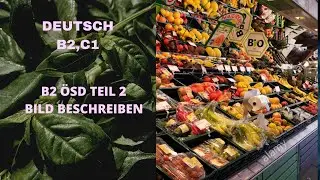 Deutsch Lernen mit Deutsch B2,C1.Mündlich B2 ÖSD PRÜFUNG. Bild beschreiben. Bio Lebensmittel