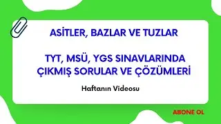 ASİTLER, BAZLAR VE TUZLAR TYT, MSÜ, YGS SINAVLARINDA ÇIKMIŞ SORULAR VE ÇÖZÜMLERİ