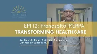 Episode 12: Prehospital - KERPA in South East British Columbia