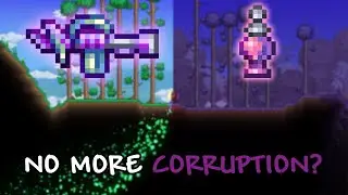 NO MORE CORRUPTION IN YOUR WORLD! - TERRARIA 1.4.4