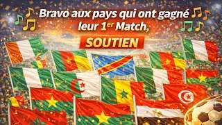 🎼⚽🏆Aux pays qui ont gagné leur 1 er match : Côte d'Ivoire,cameroun,RD Congo,Burkina Faso,Sénégal,...