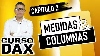 CURSO DE DAX (Data Analysis Expressions) | Capítulo 2: La diferencia de COLUMNAS y MEDIDAS