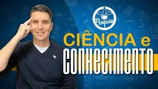 CIÊNCIA e CONHECIMENTO
