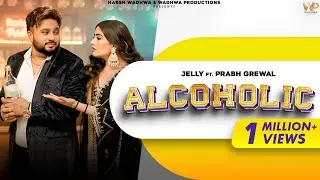 Alcoholic - Jelly| New Punjabi Songs| Wadhwa Productions| Prabh Grewal| Latest Punjabi Songs2025