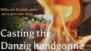 Bronze Casting: Making a medieval firearm: The Danzig handgun/handgonne  #medievalgunfounder