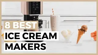 Best Ice Cream Makers in 2025 - What are the Best Ice Cream Makers Available?