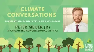 Climate Conversations: Peter Meijer (R) MI-03