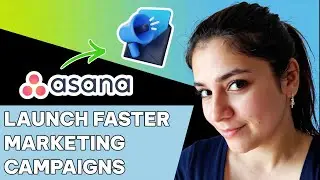 How to Launch Faster Marketing Campaigns with Asana