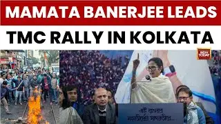 Mamata Banerjee Leads TMC Rally in Kolkata Against ED's 'Misuse' of Power | India Today News