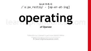 Pronunciation of Operating | Definition of Operating