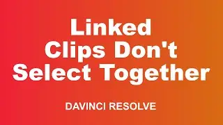 DaVinci Resolve - Linked Clips Don't Select Together