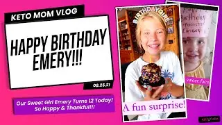Guess Who's Celebrating Her Birthday! (My Sweet Girl Emery!!!) | Keto Mom Vlog