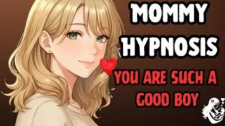 Be a Good Boy For Mommy and GET Hypnotized [Hypnosis][ASMR] [Good Boy Praise]