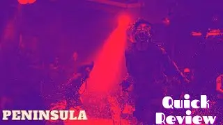 Peninsula  quick review (no spoilers)