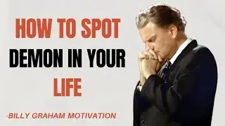 How To Spot Demon In Your Life  -  Billy Graham Motivation