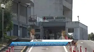 ✅ SALERNO, TRE INDAGATI PER IL DECESSO DELL'EX POLIZIOTTO  |SUD TV 114|