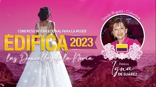 Preparadas para su regreso | Pra. Igna de Suárez - Edifica 2023