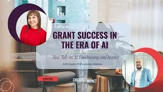Grant Success in the Era of AI - w/ Sara Stepa & Mina Demian