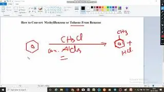 How to convert : Benzene to toluene (MethylBenzene)