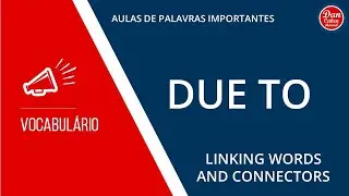 Due To - Linking Words and Connectors