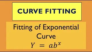 Curve Fitting || Fitting of Exponential Curve || Y =ab^x