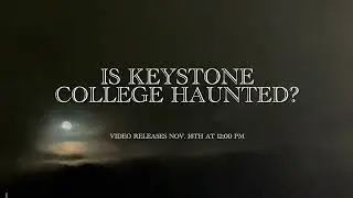 Is Keystone College Haunted Trailer