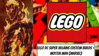 LEGO DC Super Villains Custom Builds - Molten Man/Mark Raxton (Marvel)