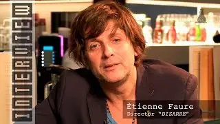 Interview &Eacute;tienne Faure 'BIZARRE'