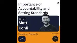 Importance of Accountability and Setting Standards with Matt Kohli