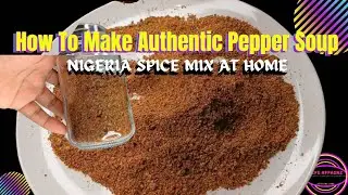 Detailed How To Make Flavour Blaster Aromatic Authentic Pepper Soup Spice Mix at Home #spicemix