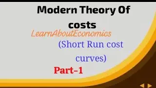 Modern Theory of Costs in the short- Run.(part-1)