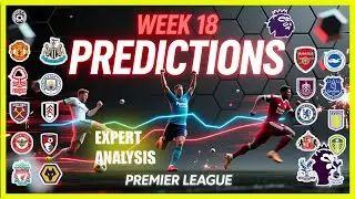 WEEK 18 ENGLAND PREMIER LEAGUE PREDICTIONS |  EXPERT MATCH ANALYSIS & SCORE TIPS