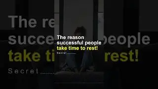 The reason successful people take time to rest! #motivation #mindset #elevation #success #inspire