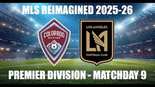 MLS REIMAGINED Premier Division 2025-26 MD9 - Colorado Rapids (14th) vs LAFC (8th)