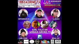 Urban Grind TV S24EP18 - Algarii, Infamous D, Real AP, Jon Lumi, Chilo Gabanna, Girl Talk