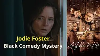 A Private Life (2025): Jodie Foster in Fluent French Black Comedy Mystery Thriller | Plot, Cast